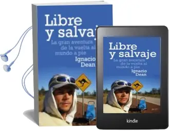 Descargar AudioLibro Libre y Salvaje: La Gran Aventura de la Vuelta al Mundo a pie de Ignacio Dean año 2017