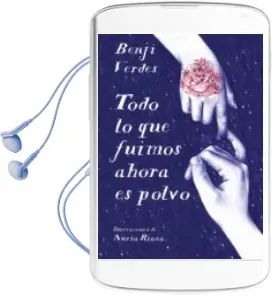 Descargar AudioLibro Todo lo que Fuimos Ahora es Polvo de Benji Verdes año 2017