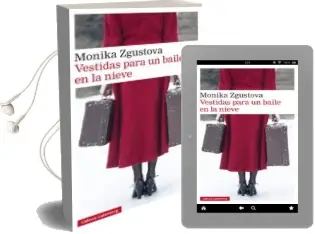Descargar AudioLibro Vestidas para un Baile en la Nieve de Monika Zgustova año 2017