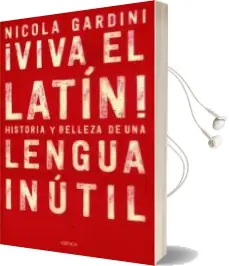 Descargar AudioLibro ¡Viva el Latin!: Historias y Bellezas de una Lengua Inutil de Nicola Gardini año 2017