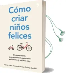 Descargar AudioLibro Como Criar Niños Felices: El Metodo Danes para Desarrollar la Autoestima y el Talento de Nuestros Hijos de Jessica Joelle Alexander año 2017
