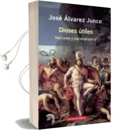 Descargar AudioLibro Dioses Utiles: Articulos Sobre el Nacionalismos (Rustica) de Jose Alvarez Junco año 2017