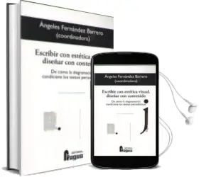 Descargar AudioLibro Escribir con Estetica Visual, Diseñar con Contenido: De Como la Diagramacion Condiciona los Textos Periodisticos de Angeles Fernandez Barrero año 2017
