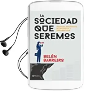 Descargar AudioLibro La Sociedad que Seremos de Belen Barreiro año 2017