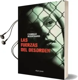 Descargar AudioLibro Las Fuerzas del Desorden de Camille Bouchard año 2017