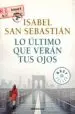 AudioLibro Lo Ultimo que Veran tus Ojos de Isabel San Sebastian