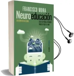 Descargar AudioLibro Neuroeducacion: Solo se Puede Aprender Aquello que se ama de Francisco Mora año 2017