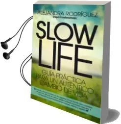 Descargar AudioLibro Slow Life: Guia Practica para un Autentico Cambio de Vida de Alejandra Rodriguez año 2017