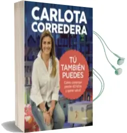Descargar AudioLibro Tu Tambien Puedes: Como Consegui Perder 60 Kilos y Ganar Salud de Carlota Corredera año 2017