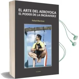 Descargar AudioLibro El Arte del Aeroyoga: El Poder de la Ingravidez de Rafael Martinez año 2017