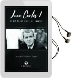 Descargar AudioLibro Juan Carlos i el rey de las Cinco mil Amantes de Amadeo Martinez Ingles año 2017