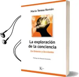 Descargar AudioLibro La Exploracion de la Conciencia: En Oriente y Occidente de Maria Teresa Roman Lopez año 2017