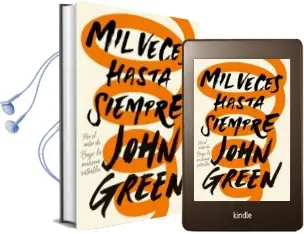 Descargar AudioLibro Mil Veces hasta Siempre de John Green año 2017