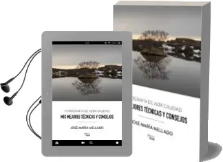 Descargar AudioLibro Mis Mejores Tecnicas y Consejos: Fotografia de Alta Calidad (Photoclub) de Jose Maria Mellado año 2017