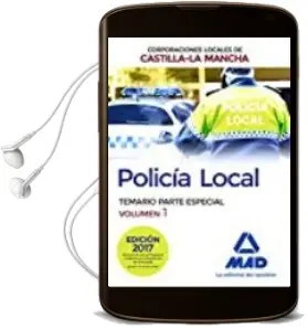 Descargar AudioLibro Policía Local de Castilla-La Mancha. Temario. Parte Especial. Volumen 1 de Varios Autores año 2017