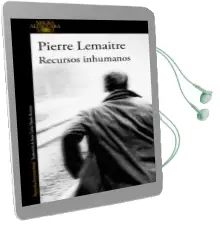 Descargar AudioLibro Recursos Inhumanos de Pierre Lemaitre año 2017