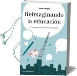 Descargar AudioLibro Reimaginando la Educacion de Xavier Aragay año 2017