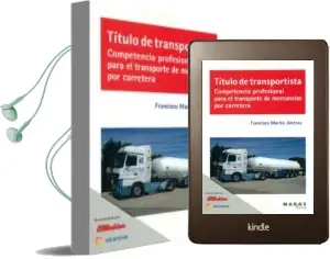 Descargar AudioLibro Titulo de Transportista. Competencia Profesional para el Transporte de Mercancias por Carretera de Francisco Martin Jimenez año 2017