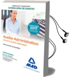Descargar AudioLibro Auxiliar Administrativo de la Conselleria de Sanitat de la Generalitat Valenciana: Simulacros de Examen de Varios Autores año 2017