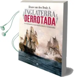 Descargar AudioLibro Inglaterra Derrotada: Las Grandes Hazañas Navales de España Frente a su Mayor Enemigo de Alvaro Van Den Brule año 2017