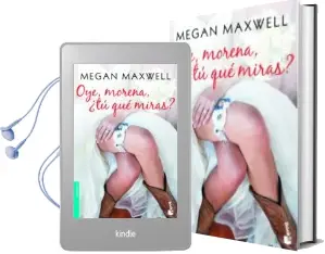 Descargar AudioLibro Oye, Morena, ¿Tu que Miras? de Megan Maxwell año 2017