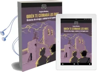 Descargar AudioLibro Quien te Cerrara los Ojos: Historias de Arraigo y Soledad en la España Rural de Virginia Mendoza Benavente año 2017