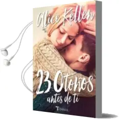 Descargar AudioLibro 23 Otoños Antes de ti de Alice Kellen año 2017