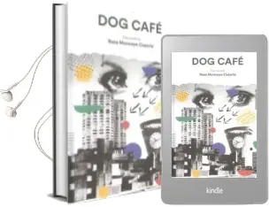 Descargar AudioLibro Dog Cafe de Rosa Moncayo Cazorla año 2017