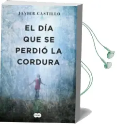 Descargar AudioLibro El dia que se Perdio la Cordura de Javier Castillo año 2017