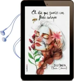 Descargar AudioLibro El dia que Sueñes con Flores Salvajes de Dulcinea año 2017