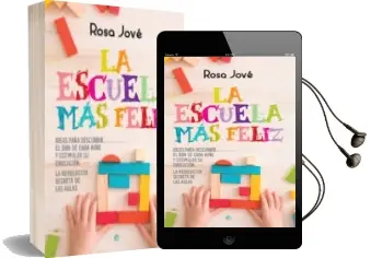 Descargar AudioLibro La Escuela mas Feliz: Ideas para Descubrir el don de Cada Niño y Estimular su Educacion: La Revolucion Secreta de las Aulas de Rosa Jove año 2017