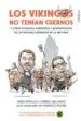 AudioLibro Los Vikingos no Tenian Cuernos y Otros Cotilleos, Anecdotas y Despropositos de los Mejores Momentos de la Historia de David Botello Mendez; Lorenzo Gallardo Liebana