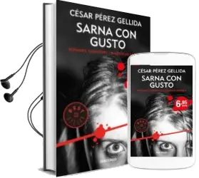 Descargar AudioLibro Sarna con Gusto (Trilogia Refranes, Canciones y Rastros de Sangre 1) de Cesar Perez Gellida año 2017
