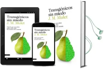 Descargar AudioLibro Transgenicos sin Miedo: Todo lo que Necesitas Saber Sobre Ellos de la Mano de la Ciencia de J.M. Mulet año 2017