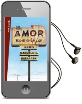 Descargar AudioLibro El Amor, ese Viejo Neón de Karmelo C. Iribarren año 2017