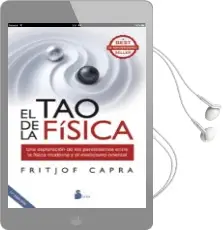 Descargar AudioLibro El tao de la Fisica: Una Exploracion de los Paralelismos Entre la Física Moderna y el Misticismo Oriental de Fritjof Capra año 2017