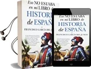 Descargar AudioLibro Eso no Estaba en mi Libro de Historia de España de Francisco Garcia Del Junco año 2017