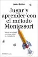 AudioLibro Jugar y Aprender con el Metodo Montessori: Guia de Actividades Educativas desde los 2 a los 6 Años de Lesley Britton