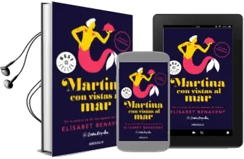 Descargar AudioLibro Martina con Vistas al mar (Horizonte Martina 1) de Elisabet Benavent año 2017
