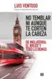 AudioLibro No Temblar ni Aunque te Corten la Cabeza: De Inglaterra, el Brexit y Todo lo Demas de Luis Ventoso