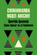 AudioLibro Querida Ijeawele, o Como Educar en el Feminismo de Chimamanda Ngozi Adichie