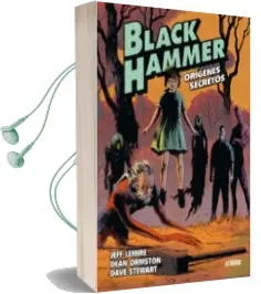 Descargar AudioLibro Black Hammer 1: Los Origenes de Jeff Lemire; Dean Ormston año 2017
