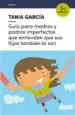 AudioLibro Guía para Madres y Padres Imperfectos que Entienden que sus Hijos Tambien lo son de Tania Garcia Caro Sanchez