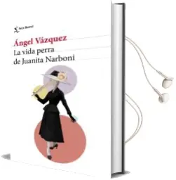Descargar AudioLibro La Vida Perra de Juanita Narboni de Angel Vazquez año 2017