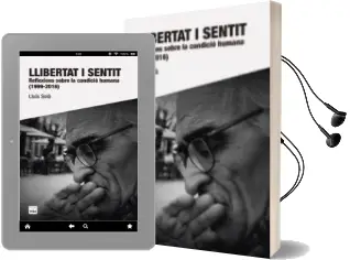 Descargar AudioLibro Llibertat i Sentit: Reflexions Sobre la Condicio Humana (1999 - 2016) de Lluis Sola I Sala año 2017
