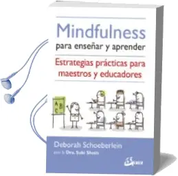 Descargar AudioLibro Mindfulness para Enseñar y Aprender: Estrategias Practicas para Maestros y Educadores de Deborah Schoeberlein año 2017