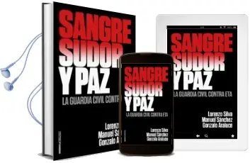 Descargar AudioLibro Sangre, Sudor y Paz: La Guardia Civil Contra eta de Lorenzo Silva año 2017