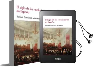 Descargar AudioLibro El Siglo de las Revoluciones en España de Rafael Sanchez Mantero año 2017