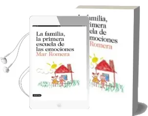 Descargar AudioLibro La Familia, la Primera Escuela de las Emociones de Mar Romera año 2017