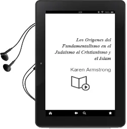 Descargar AudioLibro Los Origenes del Fundamentalismo en el Judaismo, el Cristianismo y el Islam de Karen Armstrong año 2017